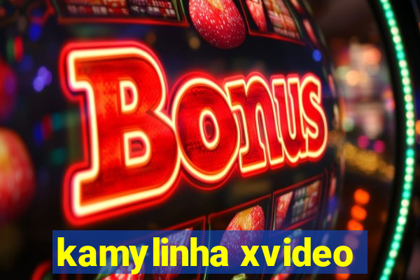 kamylinha xvideo